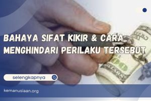 Bahaya Sifat Kikir & Cara Menghindari Perilaku Tersebut
