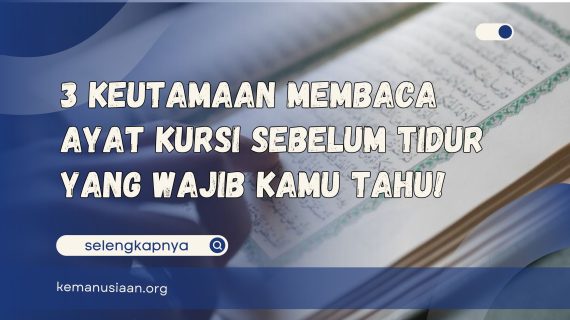 3 Keutamaan Membaca Ayat Kursi Sebelum Tidur Yang Wajib Kamu Tahu!